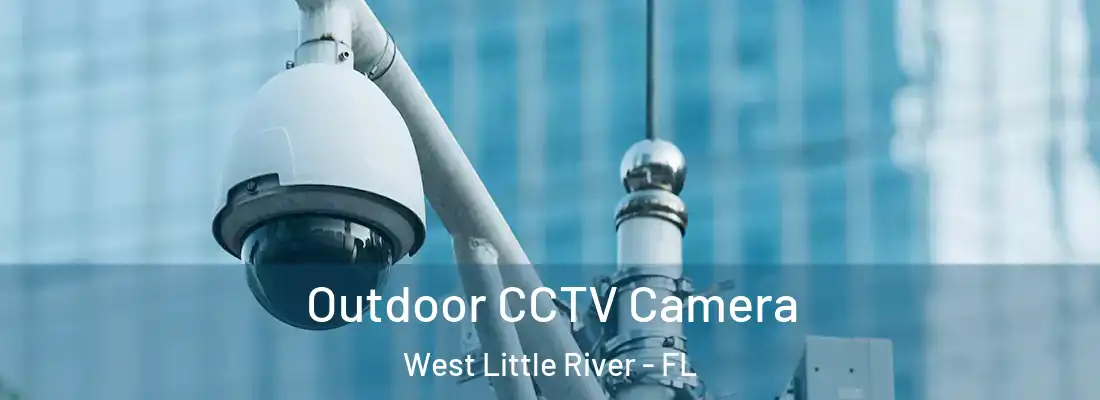  Outdoor CCTV Camera West Little River - FL